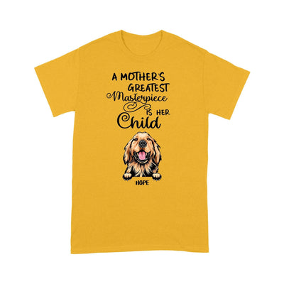 Personalized A Mother'S Greatest Masterpiece Is Her Child Dog T-Shirt 2D T-shirt Dreamship S Gold