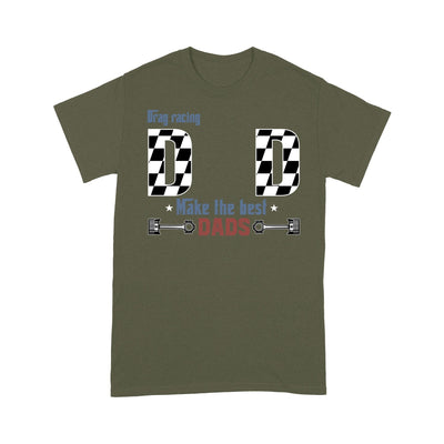 Customized Drag Racing Dad Make The Best Dads Standard T-Shirt Nvl05Jun21Ct1 2D T-shirt Dreamship S Military Green