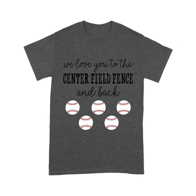 Customized We Love You To The Center Field Fence And Back T-Shirt Pm01Jun21Ct5 2D T-shirt Dreamship S Dark Heather Grey