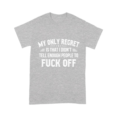 My Only Regret Is That I Didn'T Tell Enough People Hooded Sweatshirt T-Shirt 2D T-shirt Dreamship S Heather Grey
