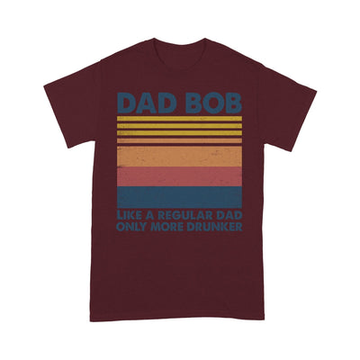 Customized Dad Bob Like A Regular Dad Only More Drunker T-Shirt Pm08Jun21Ct1 2D T-shirt Dreamship S Dark Red