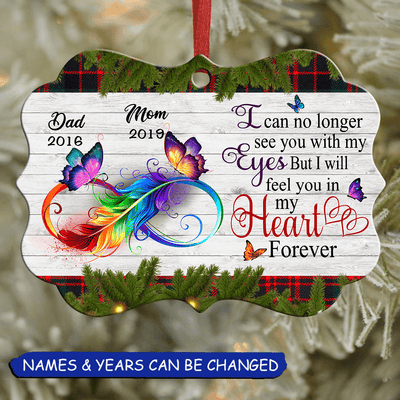 I can no longer see you with my eyes but I will feel you in my heart forever Memorial Personalized Aluminium Ornament KNV16SEP21TT1 Aluminium Ornament Humancustom - Unique Personalized Gifts