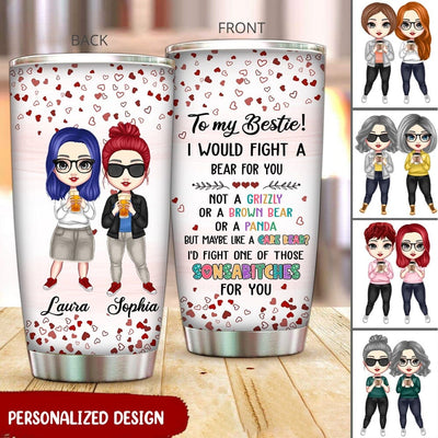 I Would Fight A Bear For You Heart Pattern Custom Gift For Bestie Best Friend Tumbler DHL14JAN22NY1 Glitter Tumbler Humancustom - Unique Personalized Gifts