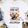 Upload Dog Pet Photo The Road To My Heart Is Paved With Paw Prints Personalized Unisex T-shirt DDL16MAR22VN1 White T-shirt Men and Women Humancustom - Unique Personalized Gifts Classic Tee White S