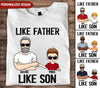 Personalized Like Father Like Son Like Daughter Shirt NVL22APR22CA1 White T-shirt and Hoodie Humancustom - Unique Personalized Gifts Classic Tee White S