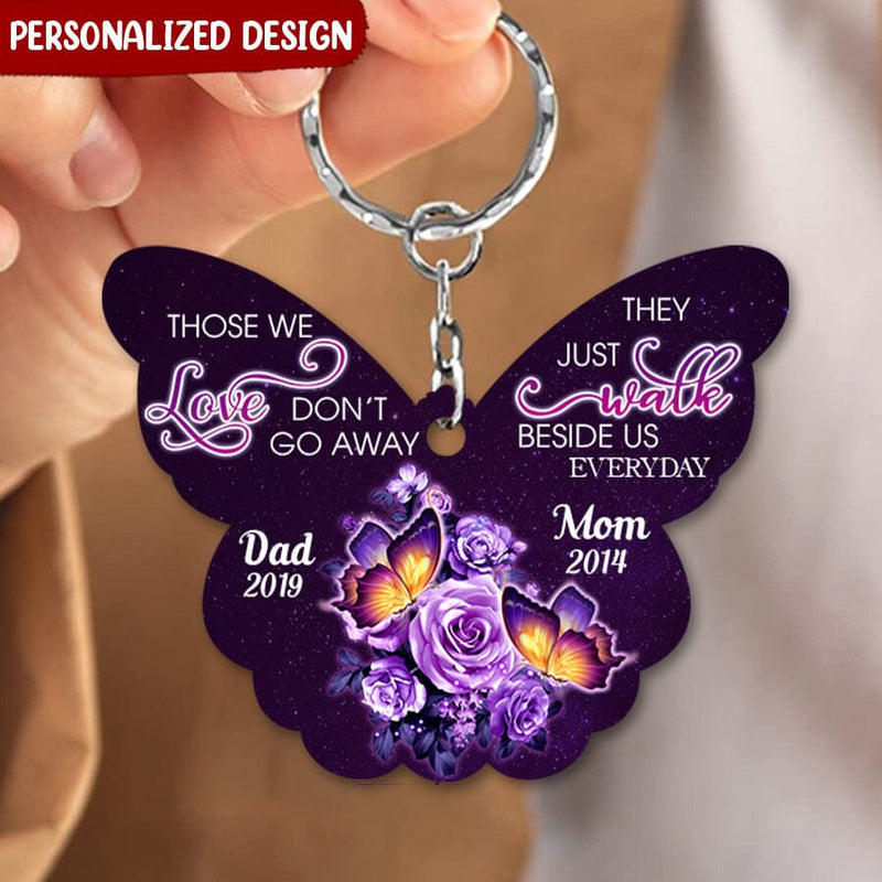 Discover Memorial Butterfly Gift, Those We Love Don't Go Away They Just Walk Beside Us Everyday Personalized Acrylic Keychain