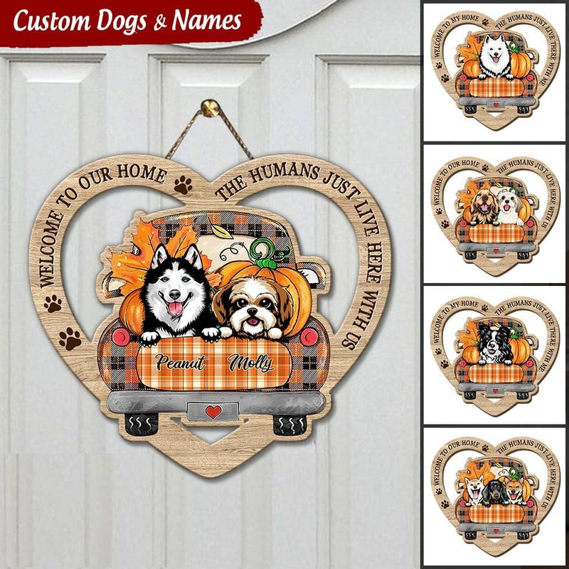 Discover Personalized Fall Season Dog Welcome To Our Home The Human Just Live Here With Us Wooden Sign
