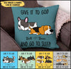 Give It To God And Go To Sleep Customized Dogs Pillow NLA08JUN22VN1 Pillow Humancustom - Unique Personalized Gifts 12x12in