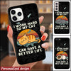 Personalized Cat I Work Hard So My Cat Can Have A Better Life Phonecase Dhl-24Dd003 Phonecase FUEL