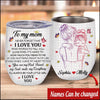Personalized Name To My Mom I'll Always Be Your Little Girl Wine Tumbler Wine Tumbler Human Custom - Personalized Gift For Everyone