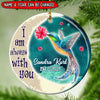Personalized Gift Memorial I Am Always With You Circle Ceramic Ornament DHL23NOV21TP2 Circle Ceramic Ornament Humancustom - Unique Personalized Gifts