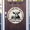 I Will Love You Till The Cows Come Home Wood Sign Wood Sign Human Custom Store 30x30cm