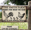 Personalized Name Sorry We Were Working Chickens Metal Sign Metal Sign Human Custom Store 18x12in
