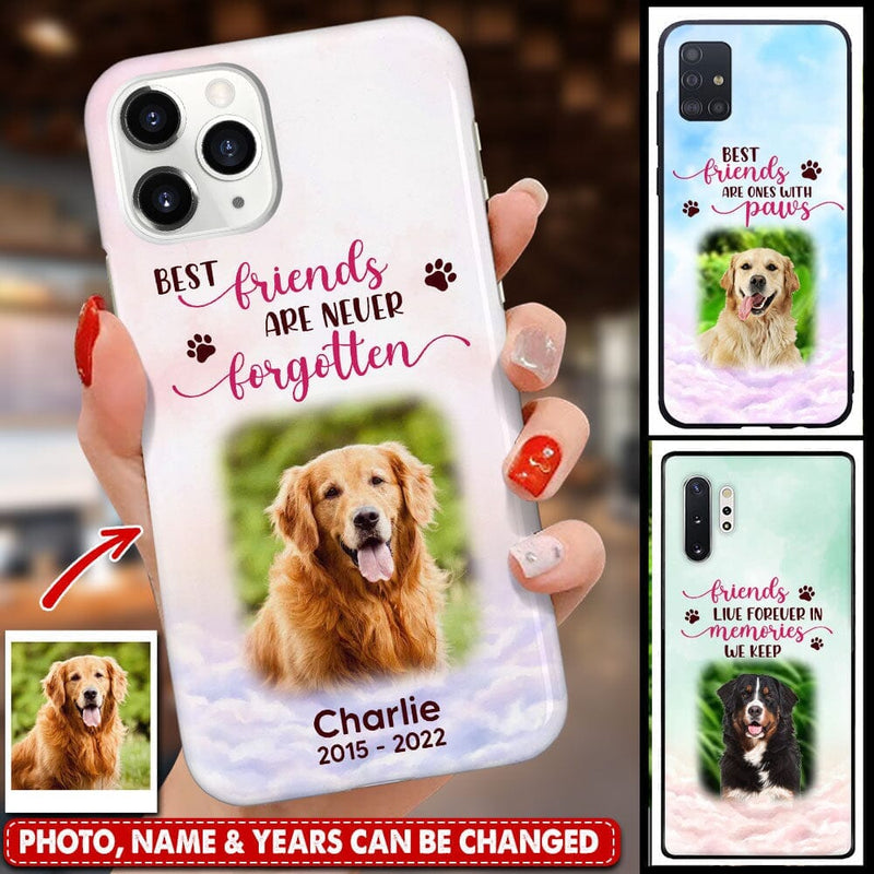 Upload Photo Best Friends Are Never Forgotten Memorial Dog Cat Pet Personalized Phone Case
