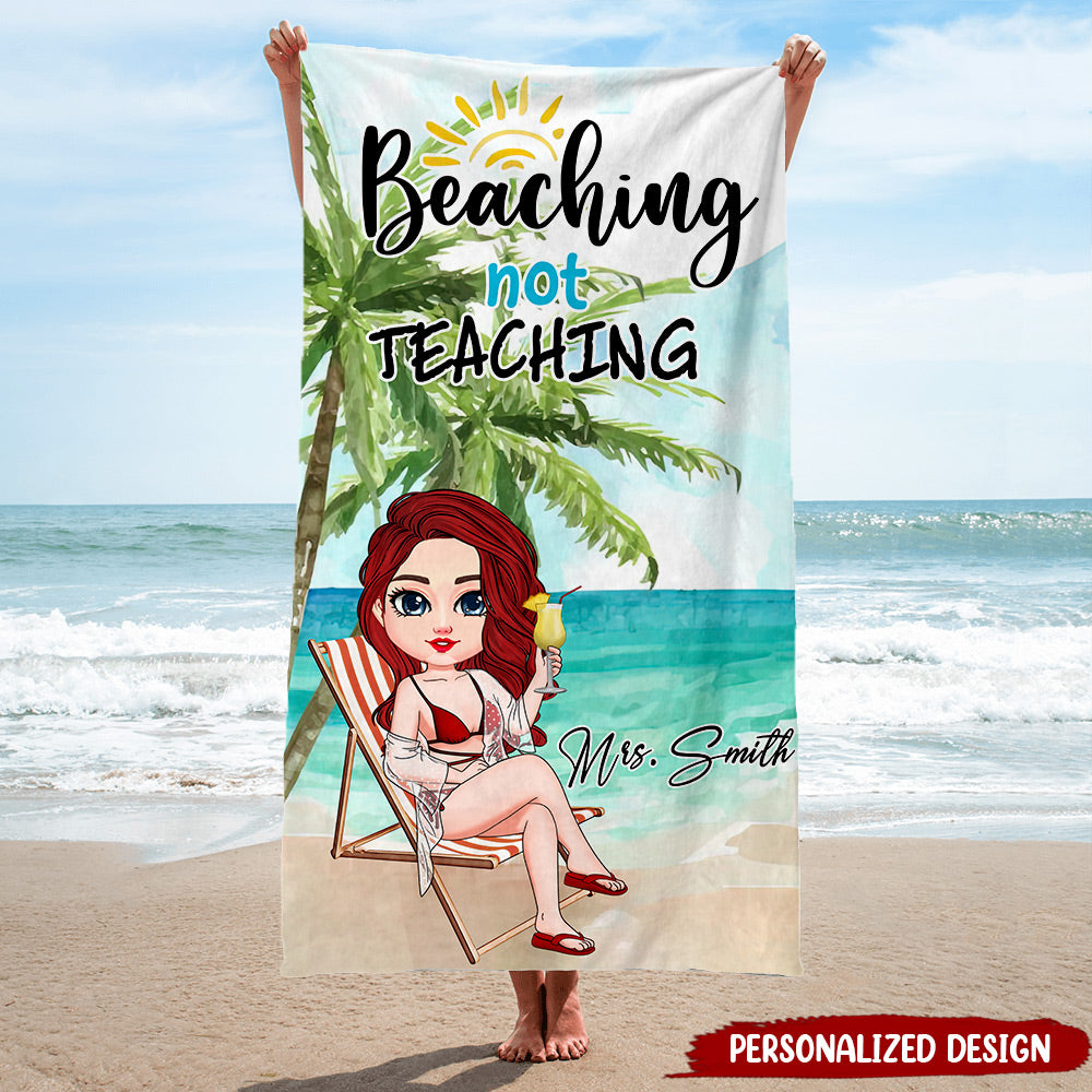 Beaching not teaching Pretty Doll Teacher Beach Themed Pool Personalized Beach Towel Gift for Teacher HTN30JUN23NY1