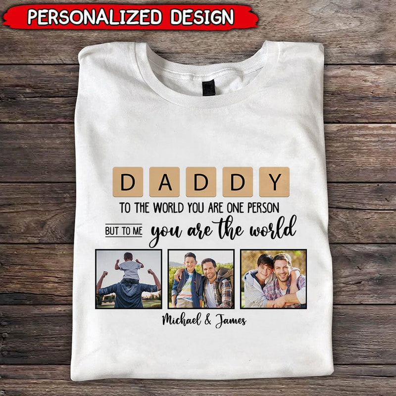 Upload Photo Daddy Papa Grandpa You Are My World Personalized Shirt LPL09MAY23TP2