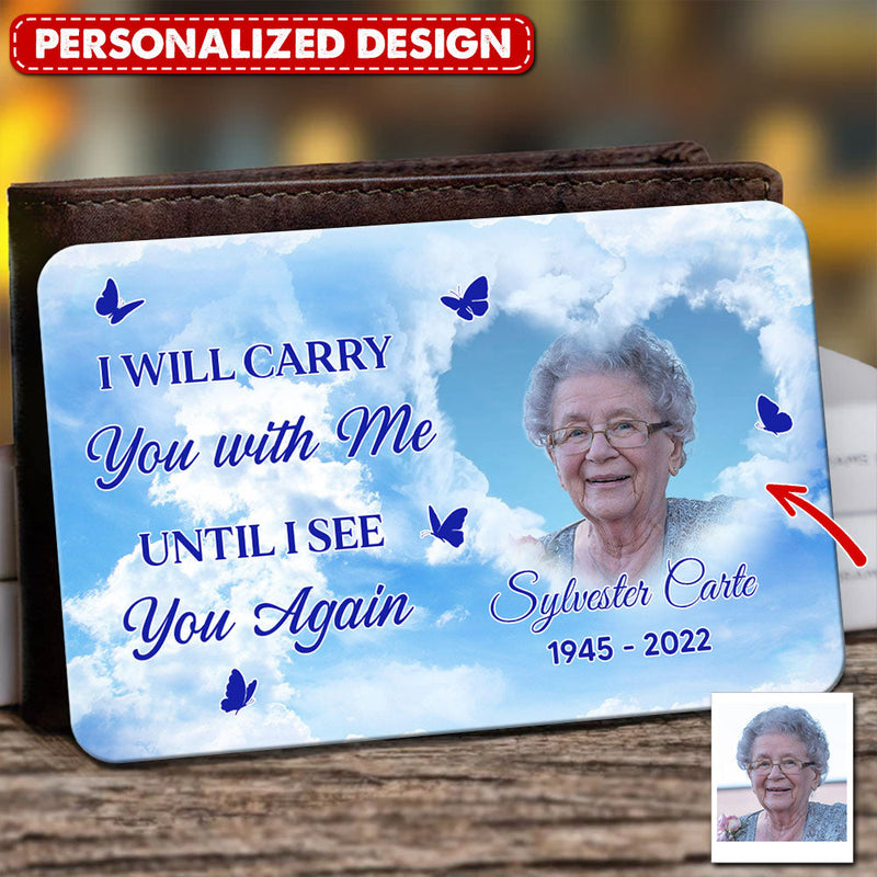 Discover Memorial Custom Photo I'll Carry You With Me Until I See You Again Personalized Aluminium Wallet Card