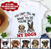 You Can'T Tell Me What To Do You'Re Not My Dog Personalized T-Shirt Nla-16Tp004 2D T-shirt Dreamship S White