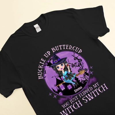 Buckle Up Buttercup, You Just Flipped My Witch Switch - Personalized Custom Witch Unisex T-shirt, Hoodie, Sweatshirt - Halloween Gift For Witches, Yourself - NTD06SEP23VA2