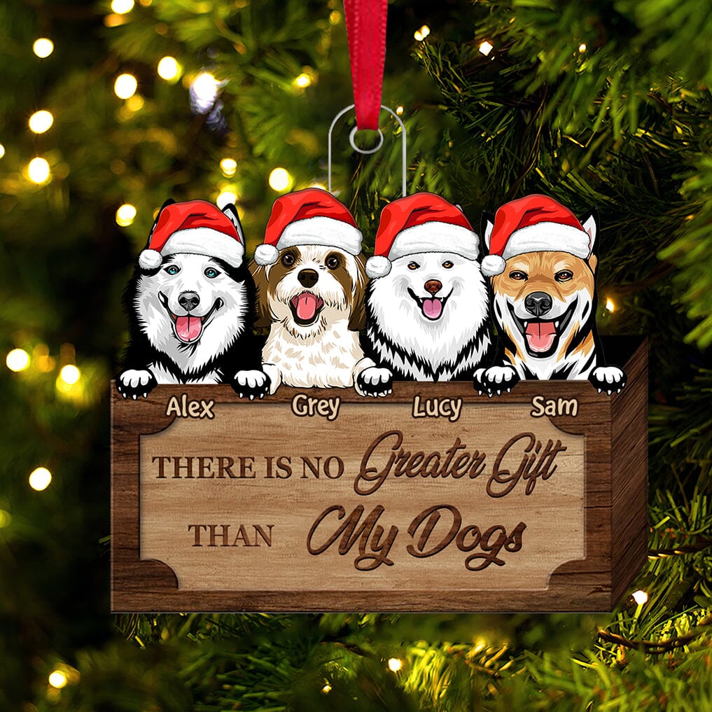 There Is No Greater Gift Than My Dogs - Personalized Ornamnet For Dog Lovers - NTD23NOV23TT2 Acrylic Ornament HumanCustom - Unique Personalized Gifts Made Just for You 