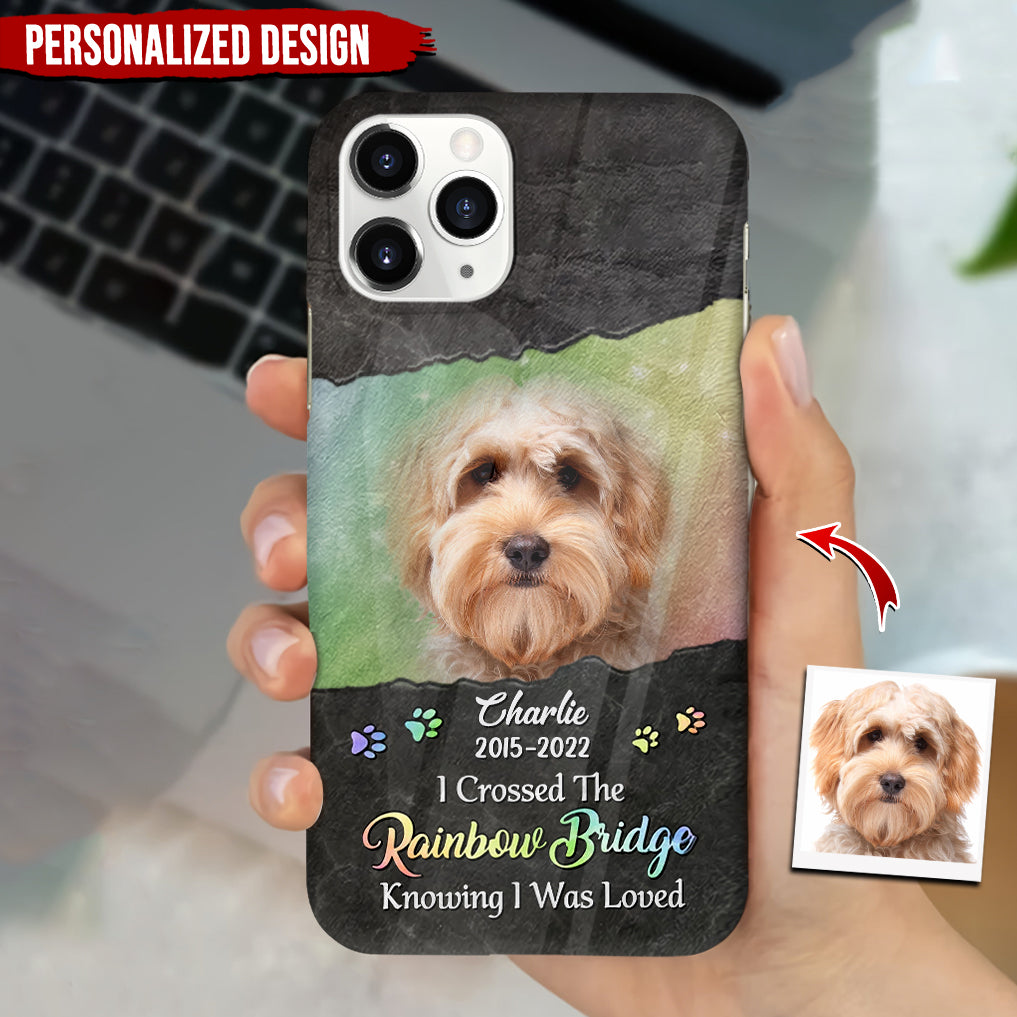I Crossed The Rainbow Bridge Knowing I Was Loved Upload Photo Personalized Glass Phone Case NTK26JUN24TT2