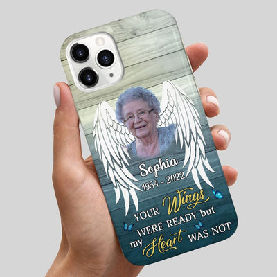 Personalized Memorial Your Wings Were Ready But My Heart Was Not Phone Case NTN19JUN23TP1