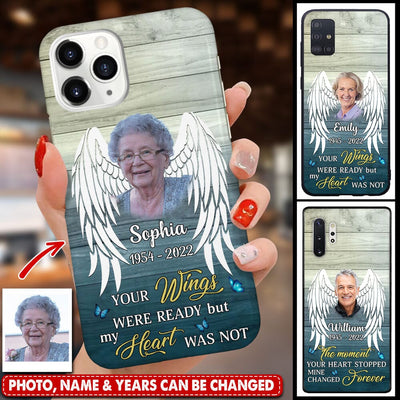 Personalized Memorial Your Wings Were Ready But My Heart Was Not Phone Case NTN19JUN23TP1