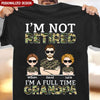 I'm Not Retired I'm A Full Time Grandpa Dad Personalized Shirt NVL04JUL23NY2