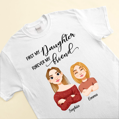 First My Daughter Forever My Friend - Family Personalized Shirt - Gift For Mom, Daughter NVL06MAR24KL2