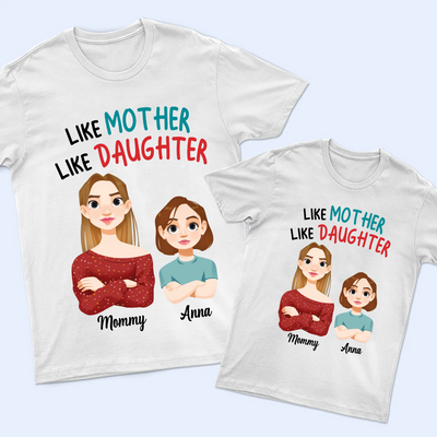 Like Mother Like Daughter - Gift For Mother And Daughter - Personalized T Shirt NVL07MAR24KL2
