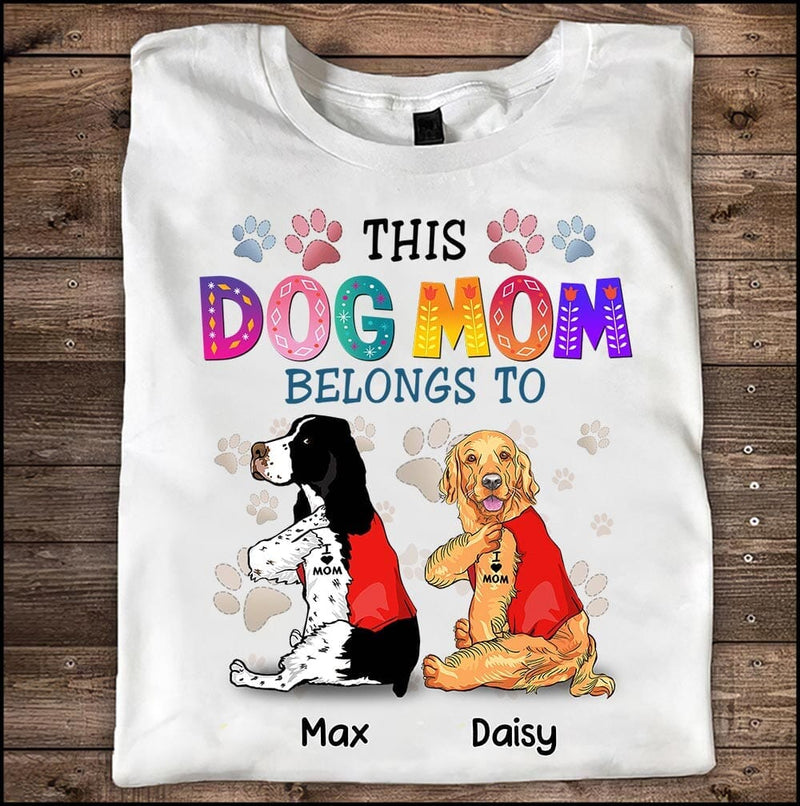 This Dog Mom Belongs To Dog, Mother’s Day Gift for Dog Lovers, Dog Dad, Dog Mom Personalized Shirt