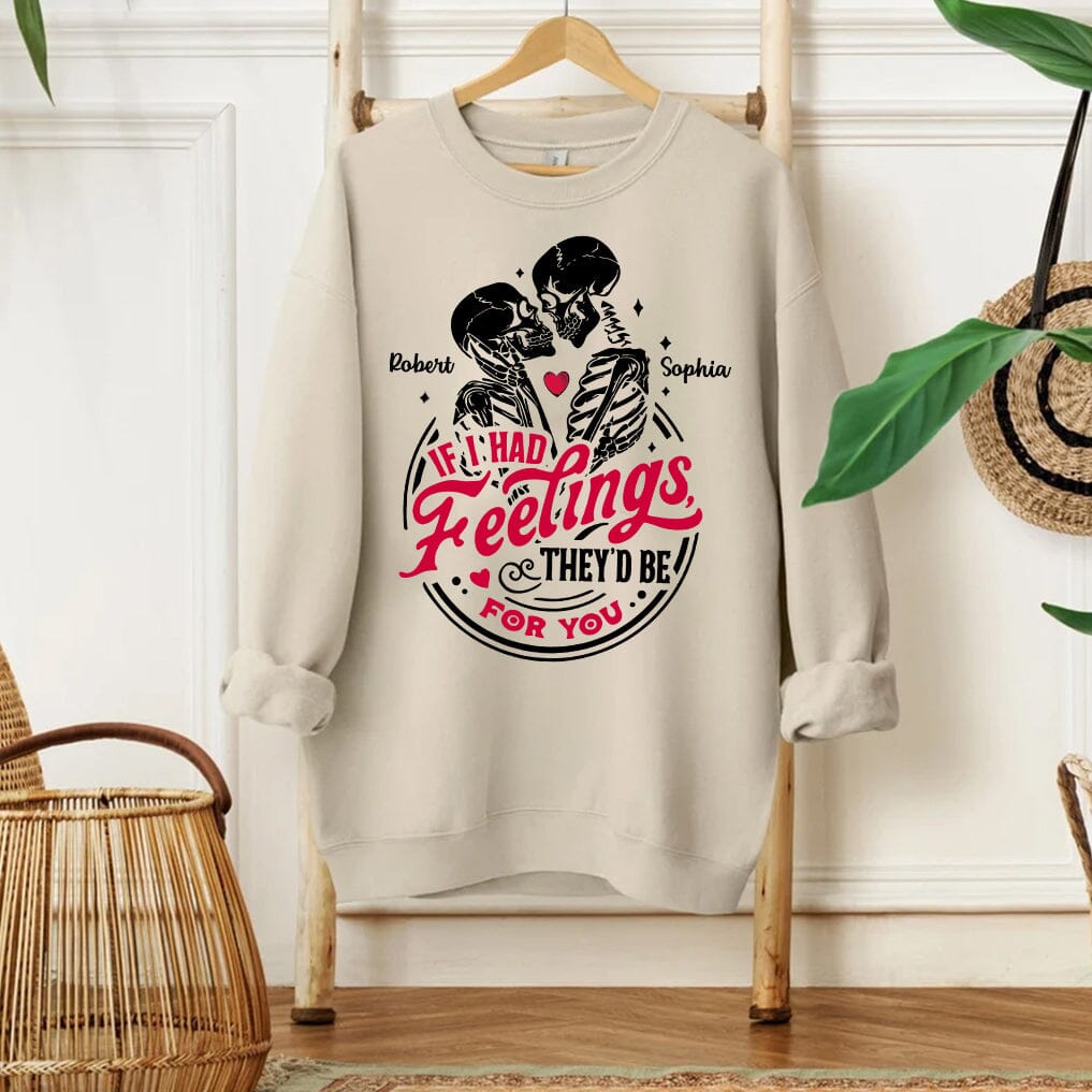 Couple Skeleton Valentines Day - If I Had Feelings They'd Be For You Personalized Sweatshirt NVL18DEC23TT1 2d sweatshirt HumanCustom - Unique Personalized Gifts Made Just for You 