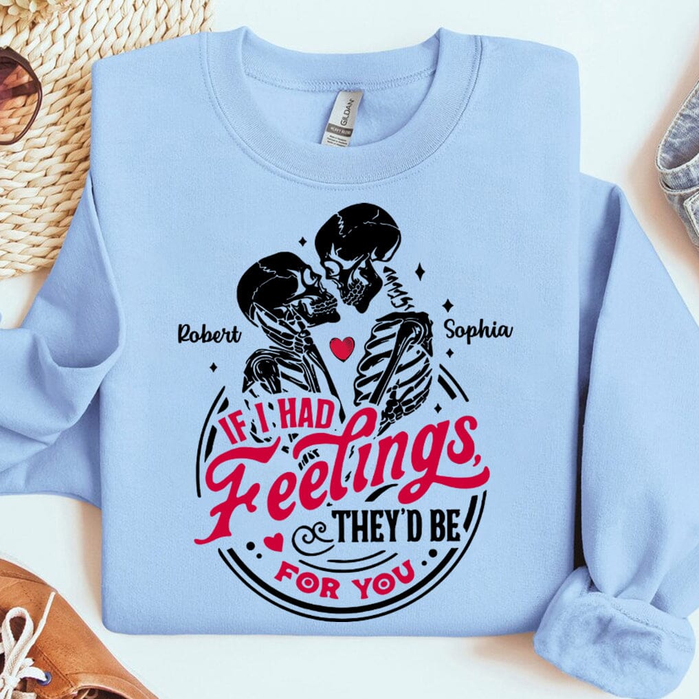 Couple Skeleton Valentines Day - If I Had Feelings They'd Be For You Personalized Sweatshirt NVL18DEC23TT1 2d sweatshirt HumanCustom - Unique Personalized Gifts Made Just for You 