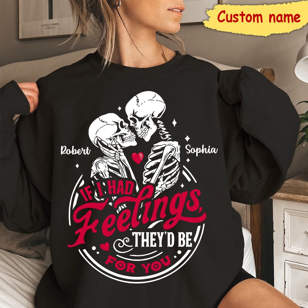 Couple Skeleton Valentines Day - If I Had Feelings They'd Be For You Personalized Sweatshirt NVL18DEC23TT1 2d sweatshirt HumanCustom - Unique Personalized Gifts Made Just for You 