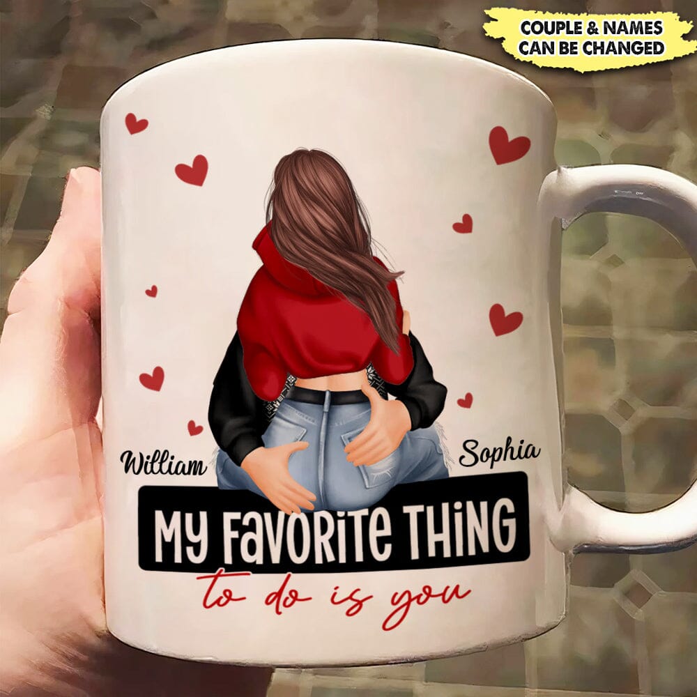 My Favorite Thing To Do Is You - Personalized Mug NVL18DEC23VA1 White Mug HumanCustom - Unique Personalized Gifts Made Just for You 11OZ 