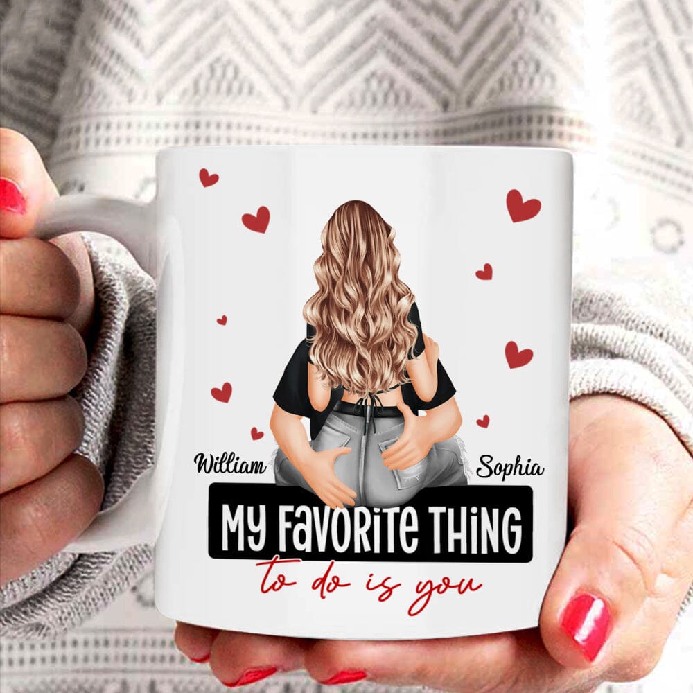 My Favorite Thing To Do Is You - Personalized Mug NVL18DEC23VA1 White Mug HumanCustom - Unique Personalized Gifts Made Just for You 