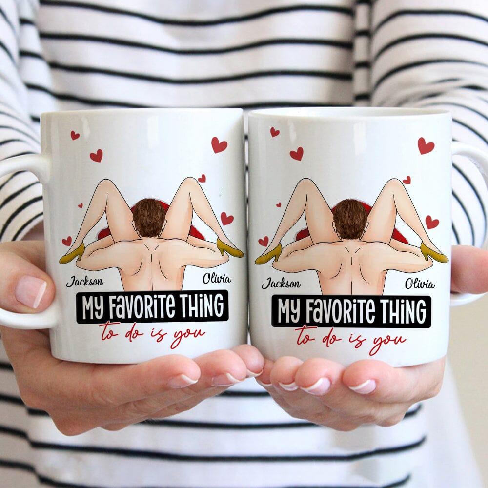 My Favorite Thing To Do Is You - Personalized Mug NVL18DEC23VA2 White Mug HumanCustom - Unique Personalized Gifts Made Just for You 