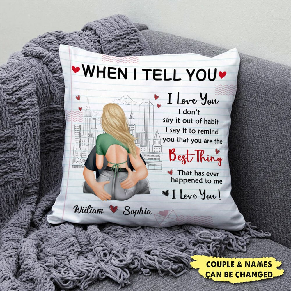 When I Tell You I Love You - Gift For Couples - Personalized Pillow NVL18DEC23VA3 Pillow HumanCustom - Unique Personalized Gifts Made Just for You 