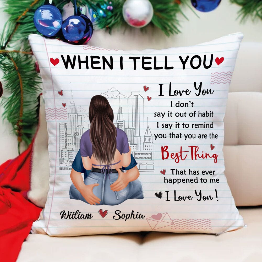 When I Tell You I Love You - Gift For Couples - Personalized Pillow NVL18DEC23VA3 Pillow HumanCustom - Unique Personalized Gifts Made Just for You 