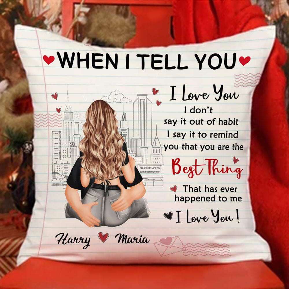 When I Tell You I Love You - Gift For Couples - Personalized Pillow NVL18DEC23VA3 Pillow HumanCustom - Unique Personalized Gifts Made Just for You 