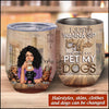 Personalized I Just Wana Sip Coffee And Pet My Dogs Wine Tumbler NVL21JUL21NQ1 Wine Tumbler Human Custom - Personalized Gift For Everyone