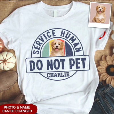 Service Human Do Not Pet - Gift For Dog Mom, Cat Dad, Pet Lovers - Personalized Shirt NVL28MAR24NY2