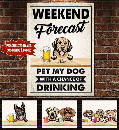 Personalized Weekend Forecast Pet My Dog/Dogs With A Chance Of Drinking Canvas Pht-15Tp052 Canvas Dreamship 16x24in - Best Seller
