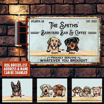Personalized Custom Dogs Bar And Coffee Proudly Serving Whatever You Brought Printed Metal Sign Pht-29Tp059 Metal Sign Human Custom Store