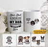 Personalized Dear Dad Thanks For Picking Up My Poop And Stuff Tumbler White Mug Dreamship 11oz White