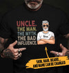 Customized Uncle The Man The Myth The Bad Influence T-Shirt Pm12Jun21Tp2 2D T-shirt Dreamship