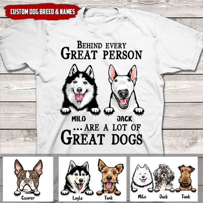 Personalized Behind Every Great Person Are Alot Of Dogs T-Shirt 2D T-shirt Dreamship S White
