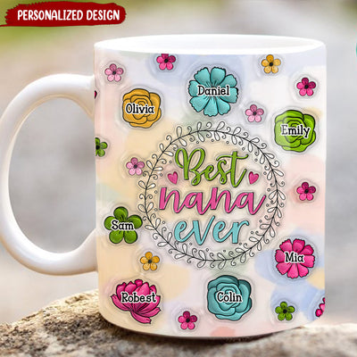 Best Nana/ Mama Ever 3D Inflated Effect Floral Pattern Personalized Mug VTX20APR24NY1