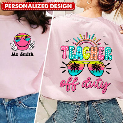 Teacher Off Duty End Of School Year Personalized T-shirt & Hoodie VTX20APR24TP1