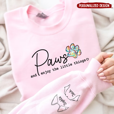 Paws And Enjoy The Little Things Sweatshirt Sleeve Custom Personalized Gift For Dog Lovers VTX22JAN24KL1